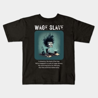 Wage Slave - And so can you! v3 Kids T-Shirt